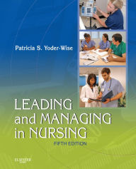 Title: Leading and Managing in Nursing - E-Book, Author: Patricia S. Yoder-Wise