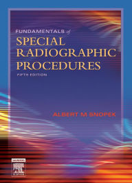 Title: Fundamentals of Special Radiographic Procedures, Author: Albert M. Snopek BS