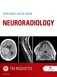 Title: Neuroradiology: The Requisites E-Book, Author: Rohini Nadgir MD