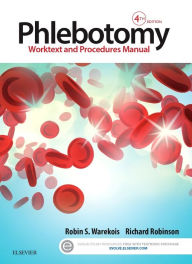 Title: Phlebotomy: Worktext and Procedures Manual / Edition 4, Author: Robin S. Warekois MT(ASCP)