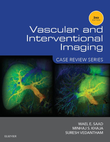 Vascular and Interventional Imaging: Case Review Series E-Book: Vascular and Interventional Imaging: Case Review Series E-Book