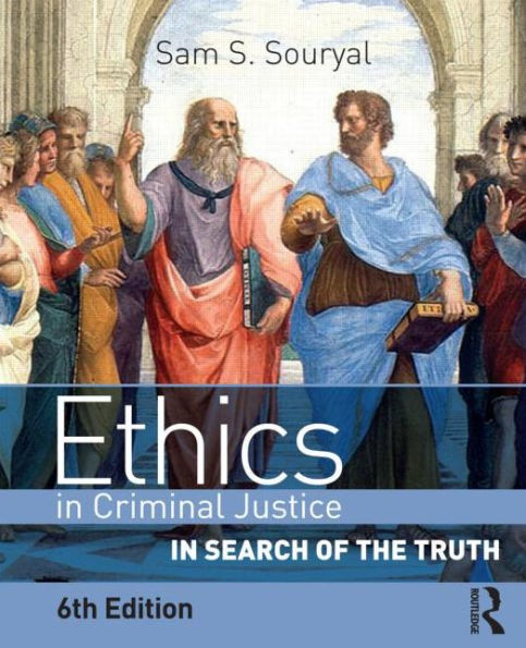 Ethics in Criminal Justice: In Search of the Truth / Edition 6