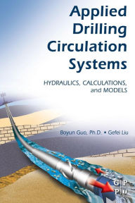 Title: Applied Drilling Circulation Systems: Hydraulics, Calculations and Models, Author: Boyun Guo