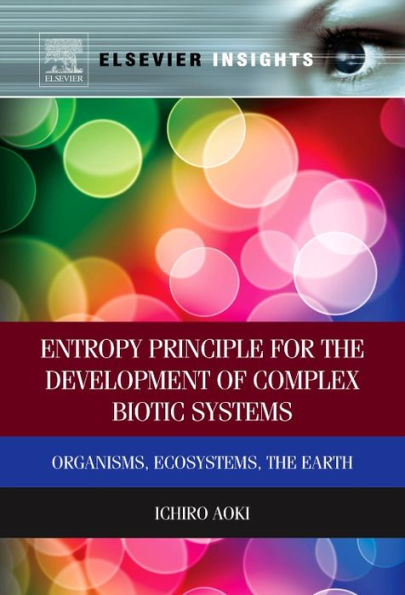 Entropy Principle for the Development of Complex Biotic Systems: Organisms, Ecosystems, the Earth