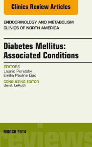 Title: Diabetes Mellitus: Associated Conditions, An Issue of Endocrinology and Metabolism Clinics of North America, Author: Leonid Poretsky