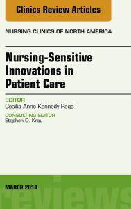 Title: Nursing-Sensitive Indicators, An Issue of Nursing Clinics, Author: Cecilia Anne Kennedy Page MD