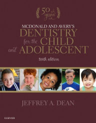 Title: McDonald and Avery's Dentistry for the Child and Adolescent / Edition 10, Author: Jeffrey A. Dean DDS