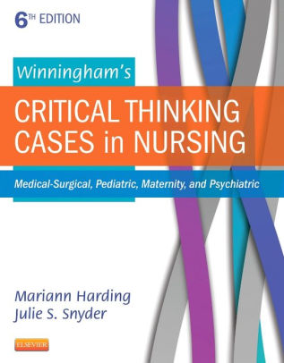 winningham and preussers critical thinking cases in nursing 5th edition winningham and preussers critical thinking cases in nursing 5th edition