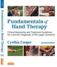 Title: Fundamentals of Hand Therapy - E-Book: Clinical Reasoning and Treatment Guidelines for Common Diagnoses of the Upper Extremity, Author: Cynthia Cooper MFA