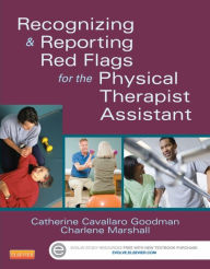 Title: Recognizing and Reporting Red Flags for the Physical Therapist Assistant, Author: Catherine Cavallaro Kellogg MBA