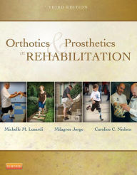 Title: Orthotics and Prosthetics in Rehabilitation - E-Book: Orthotics and Prosthetics in Rehabilitation - E-Book, Author: Michelle M. Lusardi PhD
