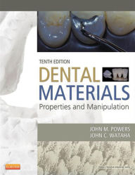 Title: Dental Materials-E-Book: Properties and Manipulation, Author: John M. Powers PhD