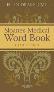 Title: Sloane's Medical Word Book - E-Book: Sloane's Medical Word Book - E-Book, Author: Ellen Drake CMT