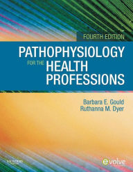 Title: Pathophysiology for the Health Professions - E- Book, Author: Barbara E. Gould