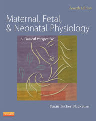 Title: Maternal, Fetal, & Neonatal Physiology - E-Book: Maternal, Fetal, & Neonatal Physiology - E-Book, Author: Susan Blackburn PhD