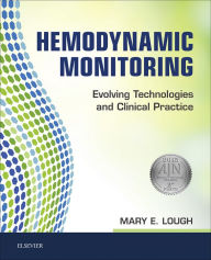 Title: Hemodynamic Monitoring: Evolving Technologies and Clinical Practice, Author: Mary E. Lough PhD