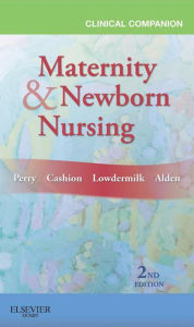 Title: Clinical Companion for Maternity & Newborn Nursing, Author: Shannon E. Perry RN