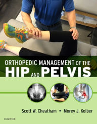 Title: Orthopedic Management of the Hip and Pelvis, Author: Scott W. Cheatham PT