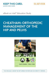 Orthopedic Management of the Hip and Pelvis - Elsevier E-Book on Intel Education Study (Retail Access Card)
