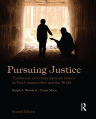 Title: Pursuing Justice: Traditional and Contemporary Issues in Our Communities and the World / Edition 2, Author: Ralph A. Weisheit
