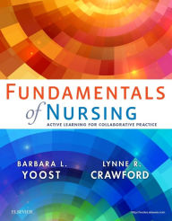 Title: Fundamentals of Nursing: Active Learning for Collaborative Practice, Author: Barbara L Yoost MSN