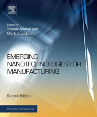 Title: Emerging Nanotechnologies for Manufacturing, Author: Waqar Ahmed
