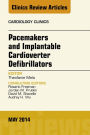 Pacemakers and Implantable Cardioverter Defibrillators, An Issue of Cardiology Clinics: Pacemakers and Implantable Cardioverter Defibrillators, An Issue of Cardiology Clinics