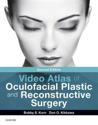 Title: Video Atlas of Oculofacial Plastic and Reconstructive Surgery E-Book, Author: Bobby S Korn