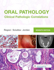 Title: Oral Pathology: Clinical Pathologic Correlations / Edition 7, Author: Joseph A. Regezi DDS