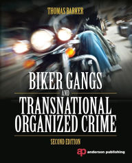 Title: Biker Gangs and Transnational Organized Crime / Edition 2, Author: Thomas Barker