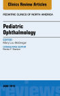 Pediatric Ophthalmology, An Issue of Pediatric Clinics