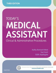 Title: Today's Medical Assistant: Clinical & Administrative Procedures, Author: Kathy Bonewit-West