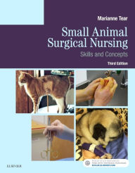 Title: Small Animal Surgical Nursing / Edition 3, Author: Marianne Tear MS