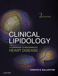 Title: Clinical Lipidology: A Companion to Braunwald's Heart Disease, Author: Christie M. Ballantyne MD