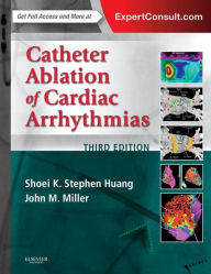 Title: Catheter Ablation of Cardiac Arrhythmias E-book, Author: Shoei K. Stephen Huang