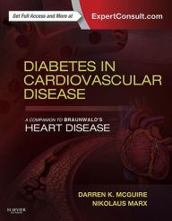 Title: Diabetes in Cardiovascular Disease: A Companion to Braunwald's Heart Disease, Author: Darren K McGuire MD