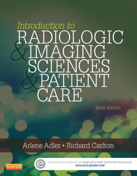 Introduction to Radiologic and Imaging Sciences and Patient Care / Edition 6