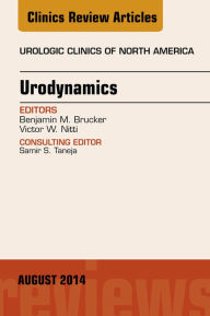 Title: Urodynamics, An Issue of Urologic Clinics, Author: Benjamin M Brucker MD