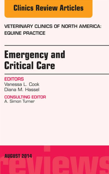 Emergency and Critical Care, An Issue of Veterinary Clinics of North America: Equine Practice