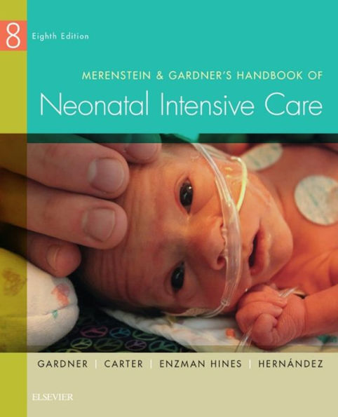 Merenstein & Gardner's Handbook of Neonatal Intensive Care - E-Book: Merenstein & Gardner's Handbook of Neonatal Intensive Care - E-Book