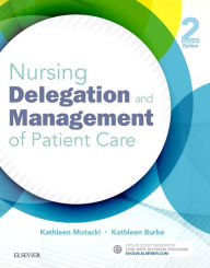 Title: Nursing Delegation and Management of Patient Care / Edition 2, Author: Kathleen Motacki RN