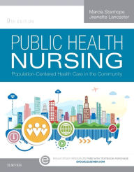 Title: Public Health Nursing: Population-Centered Health Care in the Community / Edition 9, Author: Marcia Stanhope PhD