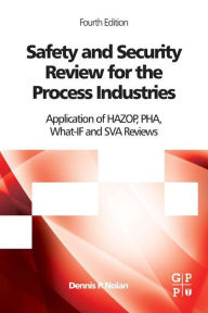 Title: Safety and Security Review for the Process Industries: Application of HAZOP, PHA, What-IF and SVA Reviews, Author: Dennis P. Nolan