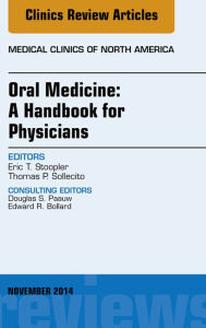 Title: Oral Medicine: A Handbook for Physicians, An Issue of Medical Clinics, E-Book: Oral Medicine: A Handbook for Physicians, An Issue of Medical Clinics, E-Book, Author: Eric Stoopler DMD