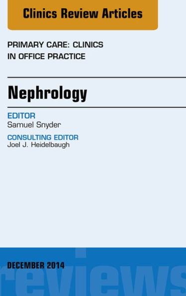 Nephrology, An Issue of Primary Care: Clinics in Office Practice