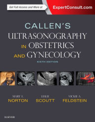 Title: Callen's Ultrasonography in Obstetrics and Gynecology / Edition 6, Author: Mary E Norton MD