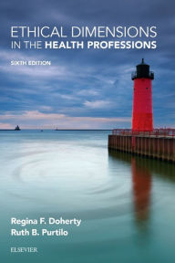 Title: Ethical Dimensions in the Health Professions / Edition 6, Author: Regina F. Doherty OTD