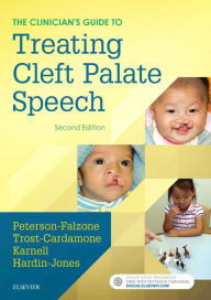 Title: The Clinician's Guide to Treating Cleft Palate Speech / Edition 2, Author: Sally J. Peterson-Falzone PhD