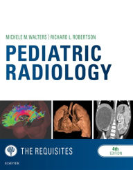 Title: Pediatric Radiology: The Requisites, Author: Michele Walters MD