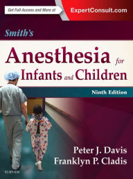 Title: Smith's Anesthesia for Infants and Children / Edition 9, Author: Peter J. Davis MD